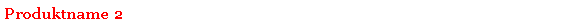 Textfeld: Produktname 2